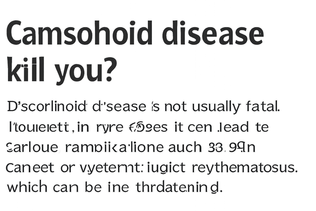 can disohozid disease kill you
