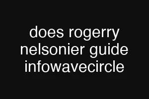does rogerry nelsonier guide infowavecircle