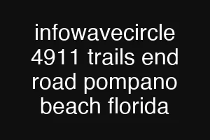 infowavecircle 4911 trails end road pompano beach florida